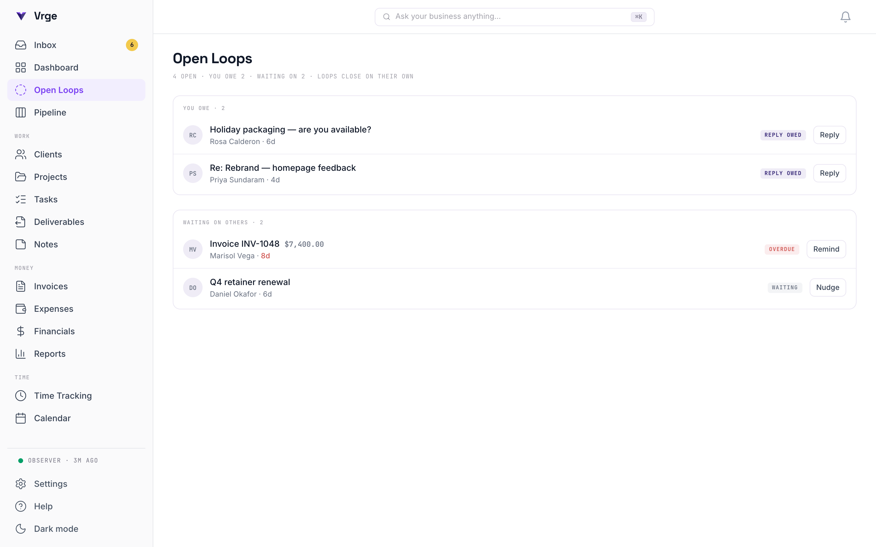 The Open Loops page: a “You owe” group with two client threads awaiting a reply, each with a Reply button, and a “Waiting on others” group with an overdue $7,400 invoice with a Remind button and a quiet thread with a Nudge button.